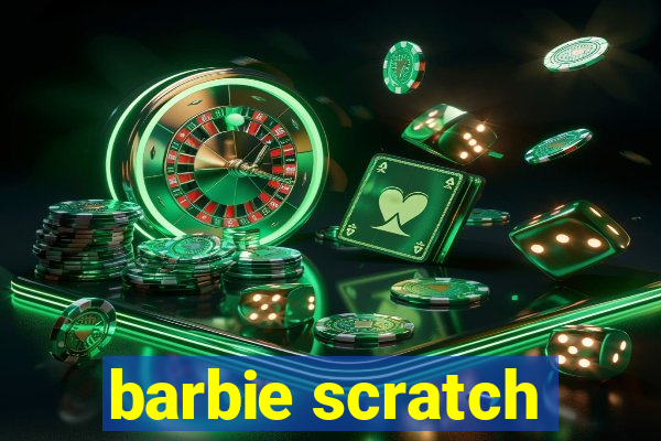 barbie scratch